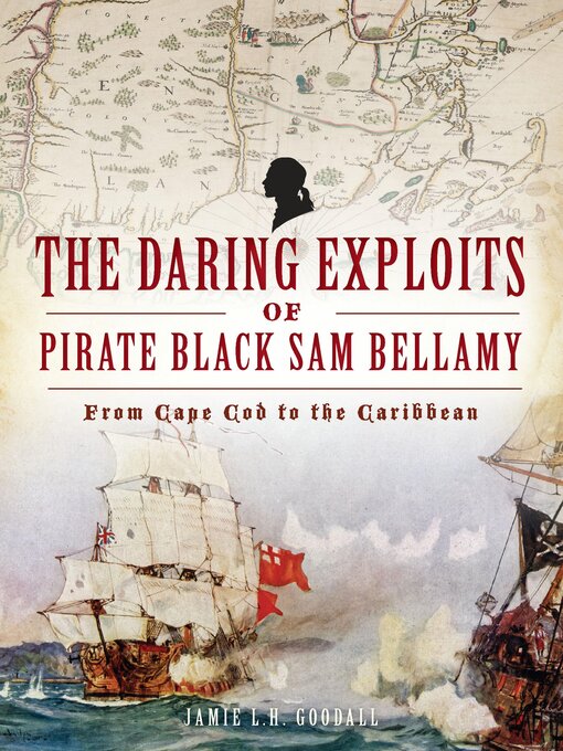 Title details for The Daring Exploits of Pirate Black Sam Bellamy by Jamie Goodall - Available